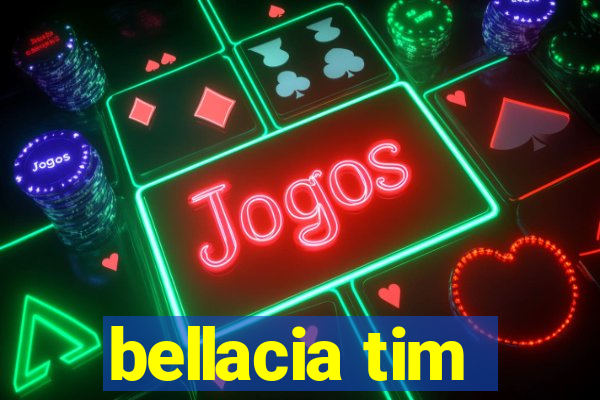 bellacia tim