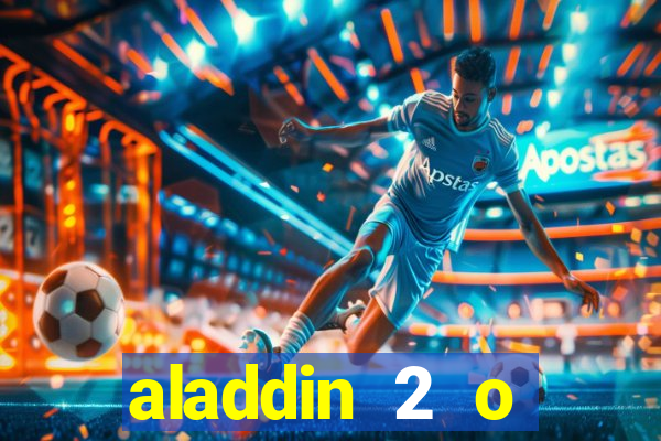 aladdin 2 o retorno de jafar filme completo dublado