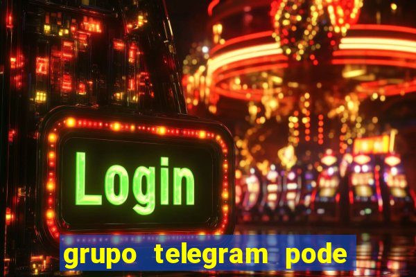 grupo telegram pode tudo 18