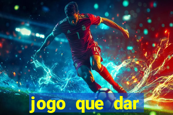 jogo que dar dinheiro no cadastro