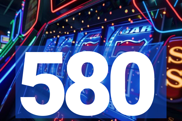 580