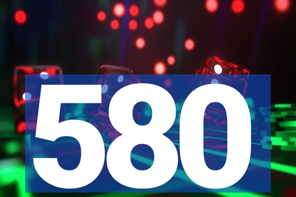 580