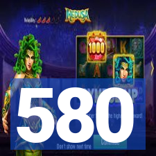 580