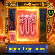 como tirar louva deus de casa