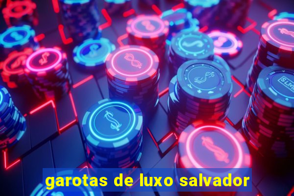 garotas de luxo salvador
