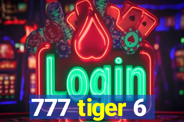 777 tiger 6