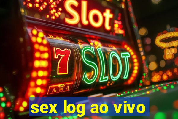 sex log ao vivo