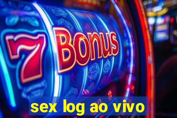 sex log ao vivo