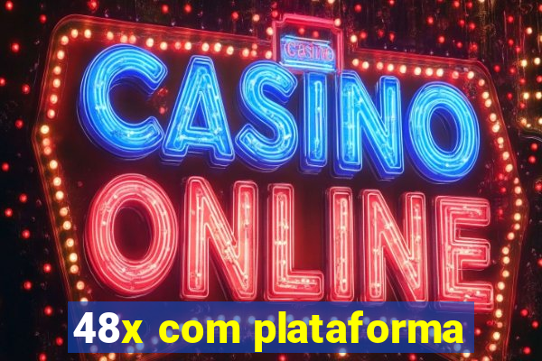 48x com plataforma