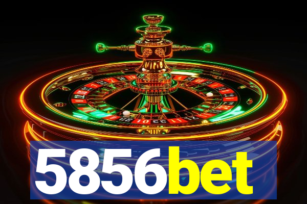 5856bet