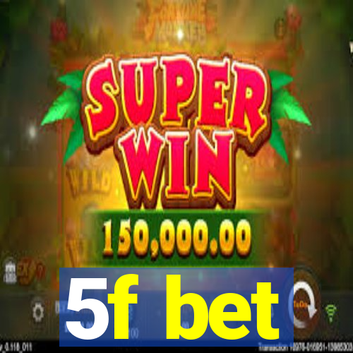 5f bet