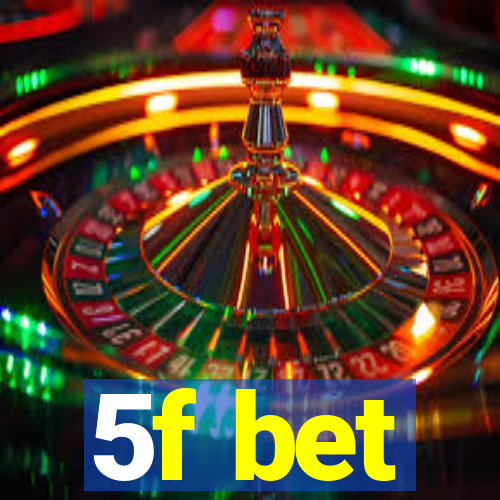 5f bet