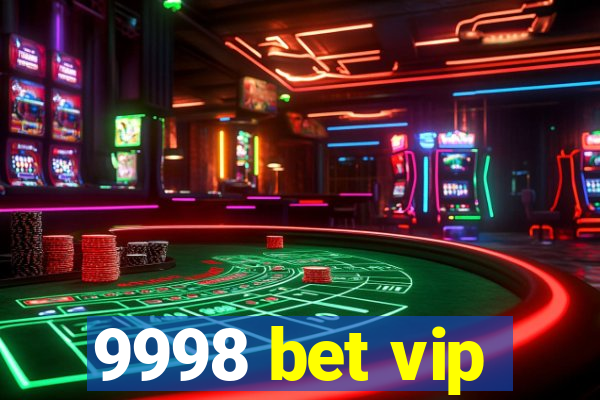 9998 bet vip