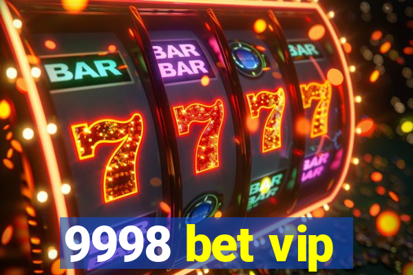 9998 bet vip