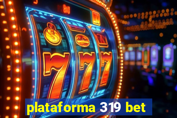 plataforma 319 bet