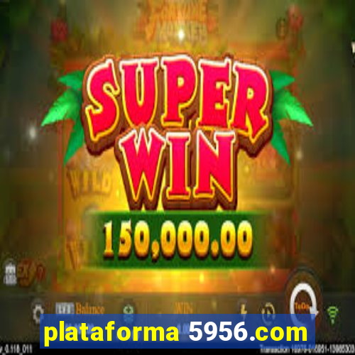 plataforma 5956.com
