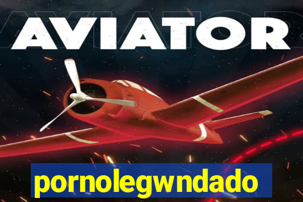 pornolegwndado