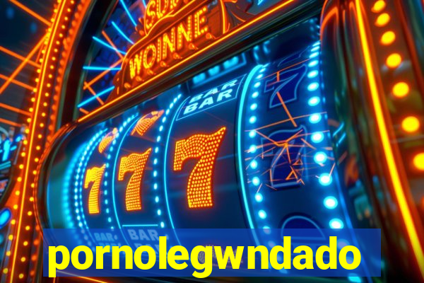 pornolegwndado