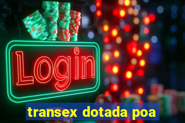 transex dotada poa