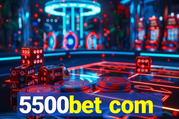 5500bet com