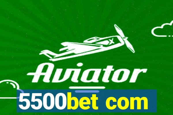 5500bet com