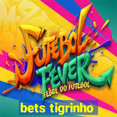 bets tigrinho