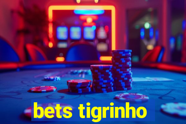 bets tigrinho