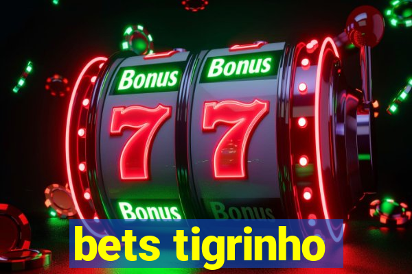 bets tigrinho