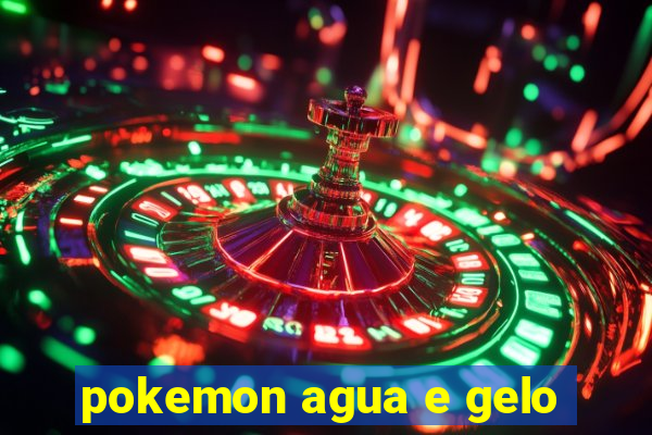pokemon agua e gelo