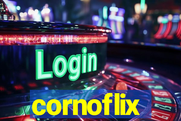 cornoflix