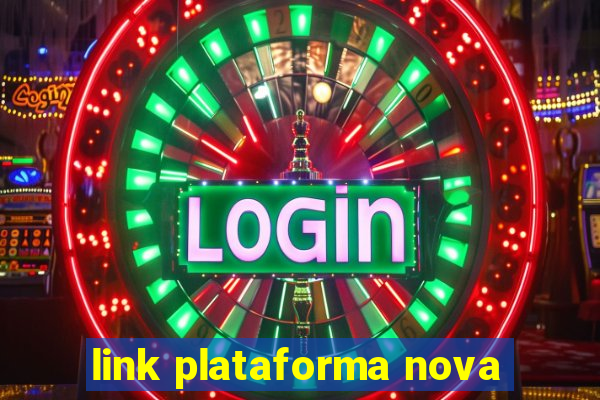 link plataforma nova