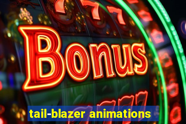 tail-blazer animations