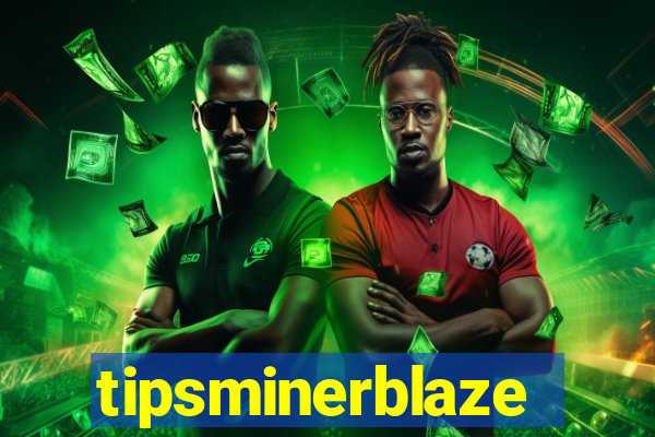 tipsminerblaze