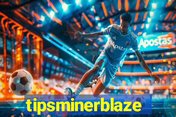 tipsminerblaze