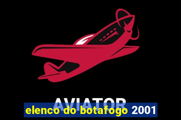 elenco do botafogo 2001