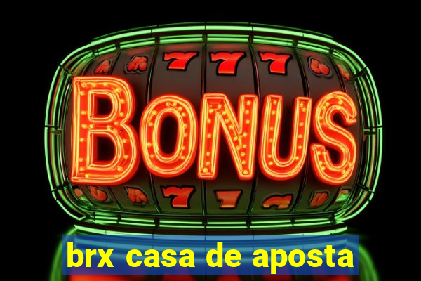 brx casa de aposta