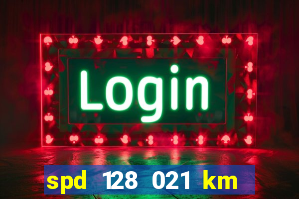 spd 128 021 km 000 metros 200 onde fica