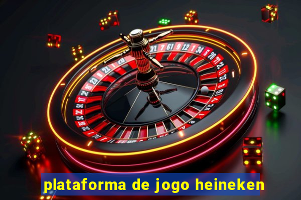 plataforma de jogo heineken