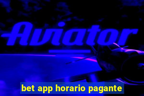 bet app horario pagante