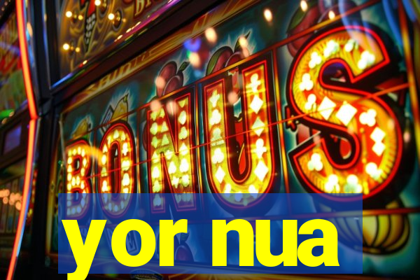 yor nua
