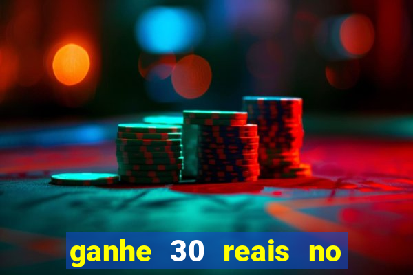 ganhe 30 reais no cadastro cassino