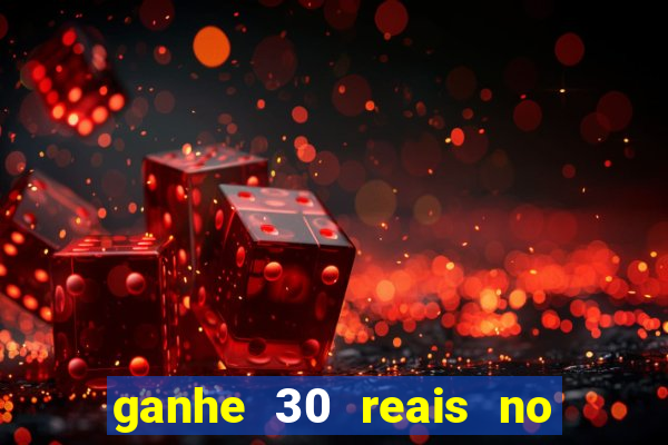 ganhe 30 reais no cadastro cassino