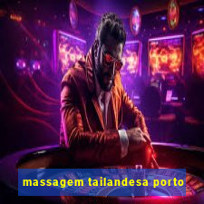 massagem tailandesa porto