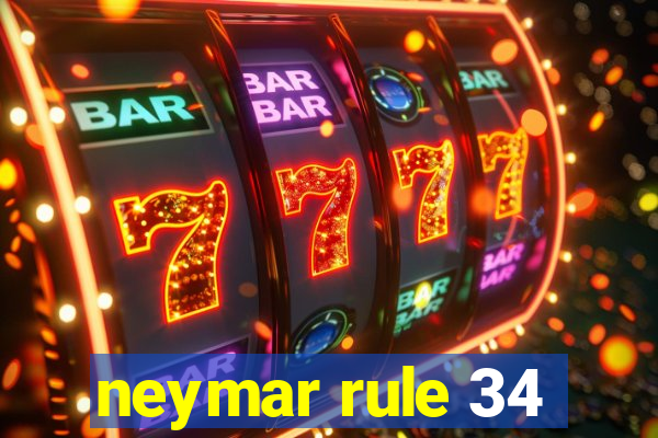 neymar rule 34