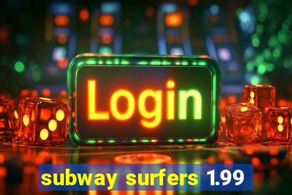 subway surfers 1.99