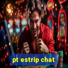 pt estrip chat
