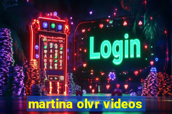 martina olvr videos