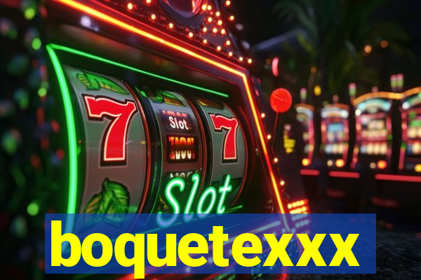 boquetexxx