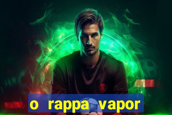 o rappa vapor barato letra
