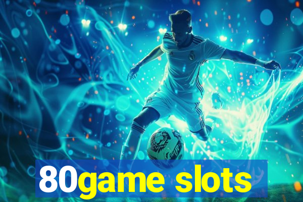 80game slots